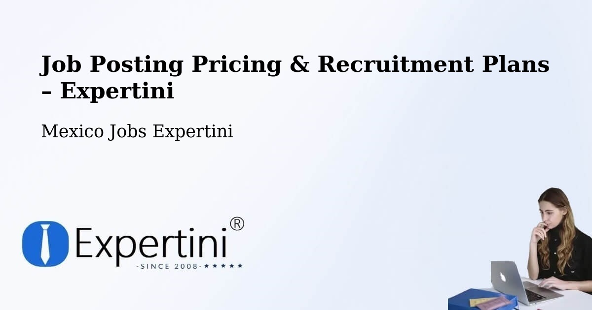 Job Posting Pricing & Recruitment Plans – Urén - Urén, Mexico Jobs Expertini