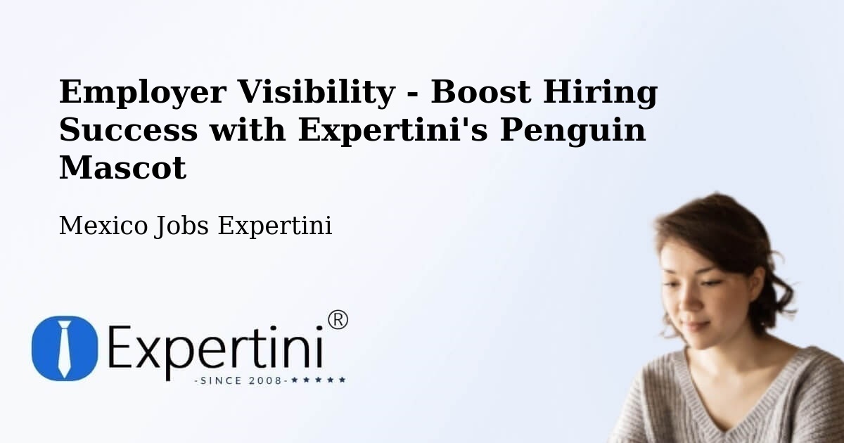 CV and Resume Visibility Optimization – Urén - Mexico Jobs Expertini